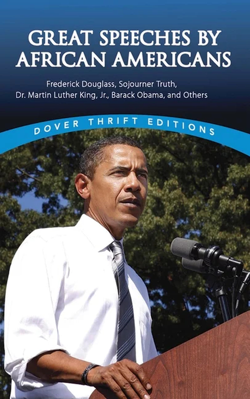 Dover Thrift Editions: Great Speeches in Black History by Prominent African American Figures, Including Frederick Douglass, Sojourner Truth, Dr. Martin Luther King, Jr., and Barack Obama (Paperback)